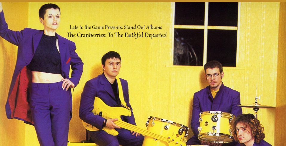 Stand Out Albums: The Cranberries To The Faithful Departed (1996