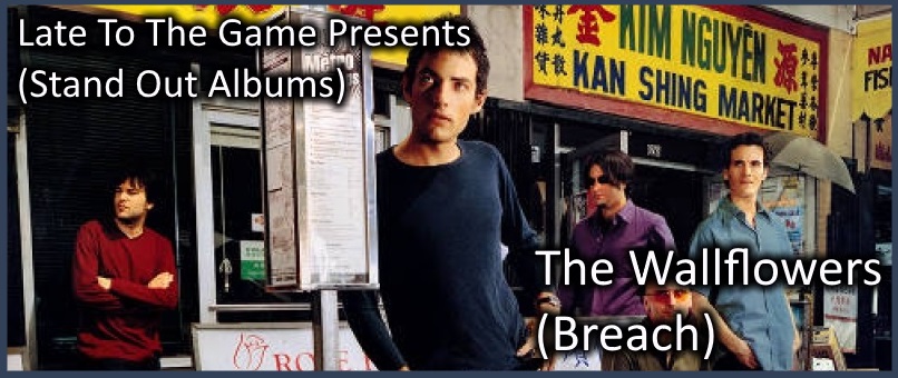 Stand Out Albums: The Wallflowers '(Breach)' (2000) – Late to the